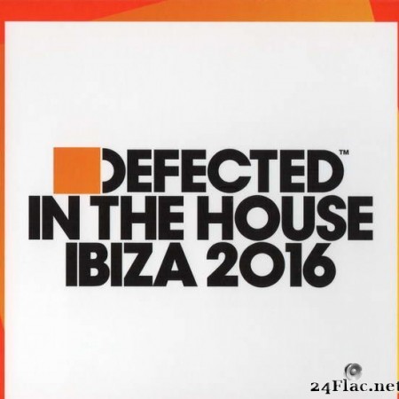 VA - Defected In The House Ibiza 2016 (2016)[FLAC (tracks + .cue)]