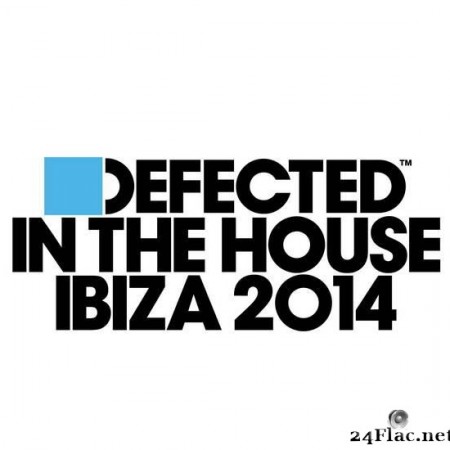 VA - Defected In The House Ibiza 2014 (2014) [FLAC (tracks + .cue)]