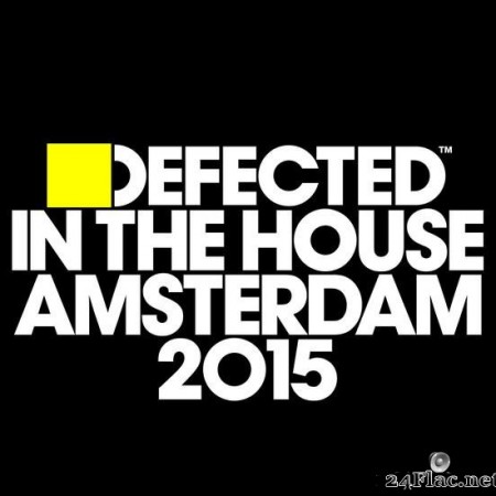 VA - Defected In The House Amsterdam 2015 (2015) [FLAC (tracks + .cue)]
