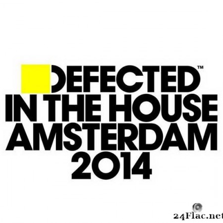 VA - Defected In The House Amsterdam 2014 (2014) [FLAC (tracks)]