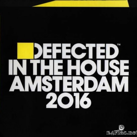 VA - Defected In The House Amsterdam 2016 (2016) [FLAC (tracks + .cue)]