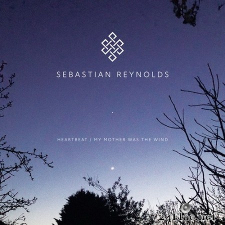 Sebastian Reynolds - Heartbeat/My Mother Was The Wind (2020) Hi-Res