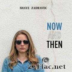 Shaye Zadravec - Now and Then (2020) FLAC