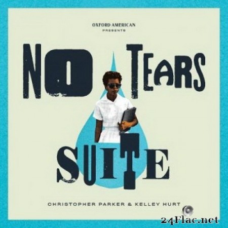 Christopher Parker & Kelley Hurt - No Tears Suite (2020) Hi-Res + FLAC