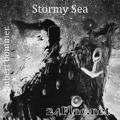 Hubert Bommer - Stormy Sea (2020) FLAC