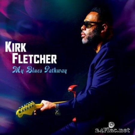 Kirk Fletcher - My Blues Pathway (2020) FLAC