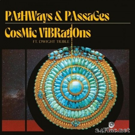 Cosmic Vibrations ft. Dwight Trible - Pathways & Passages (2020) Hi-Res