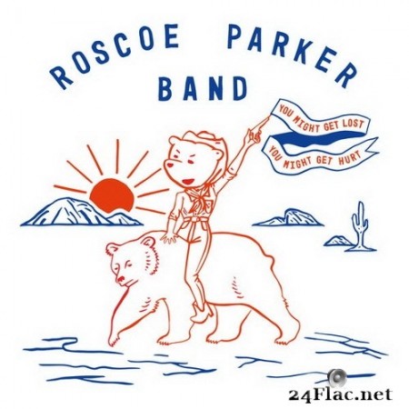 Roscoe Parker Band - You Might Get Lost You Might Get Hurt (2020) Hi-Res