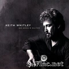 Keith Whitley - Sad Songs & Waltzes (2020) FLAC