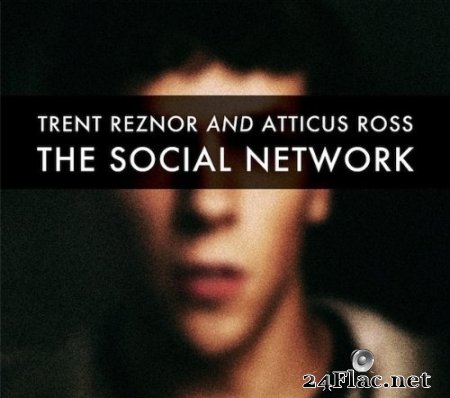 Trent Reznor and Atticus Ross -  The Social Network (2011) FLAC