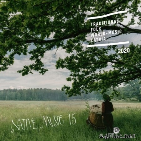 Various Artists - Native Music 15: Traditional, Folk, World-music, Latvia (2020) Hi-Res