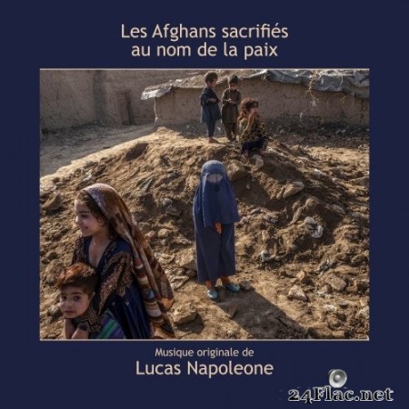 Lucas Napoleone - Les Afghans, sacrifiés au nom de la paix (Bande originale du film) (2020) Hi-Res