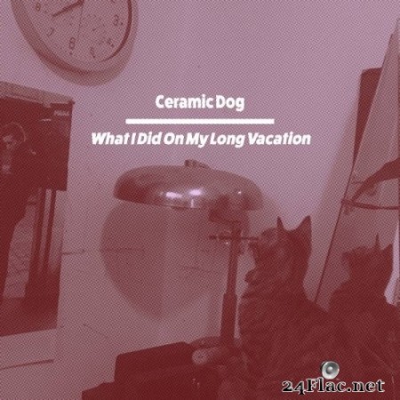 Marc Ribot's Ceramic Dog - What I Did On My Long 'Vacation' (2020) Hi-Res
