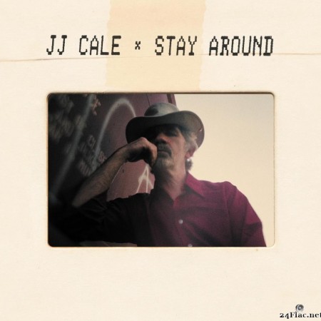 J.J. Cale - Stay Around (2019) [FLAC (tracks)]