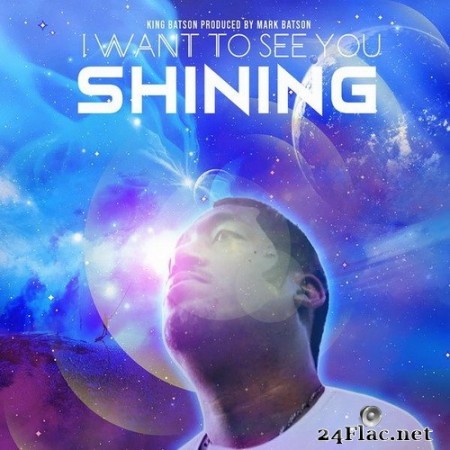 King Batson - I Want To See You Shining (2020) Hi-Res