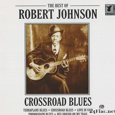 Robert Johnson - The Best of Robert Johnson- Crossroad Blues (1995) [FLAC (tracks + .cue)]
