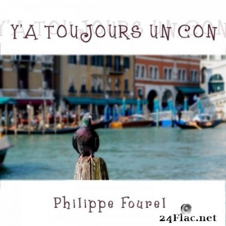 Philippe Fourel - Y'a toujours un con (2020) Hi-Res