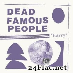 Dead Famous People - Harry (2020) FLAC