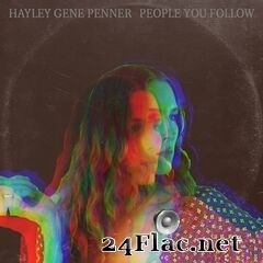 Hayley Gene Penner - People You Follow (2020) FLAC