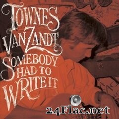 Townes Van Zandt - Somebody Had To Write It (2020) FLAC