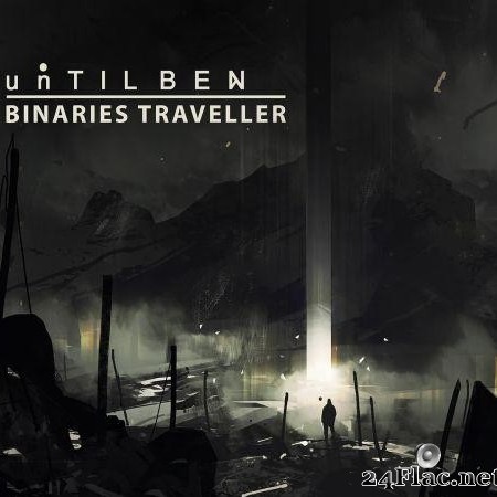 unTIL BEN - Binaries Traveller (2019) [FLAC (tracks)]
