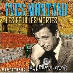 Yves Montand - Les Feuilles Mortes (Remastered) (2020) FLAC