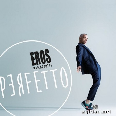 Eros Ramazzotti - Perfetto (2015/2020) Hi-Res