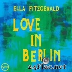 Ella Fitzgerald - Love In Berlin (2020) FLAC