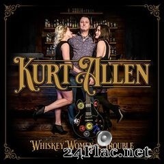 Kurt Allen - Whiskey, Women & Trouble (2020) FLAC