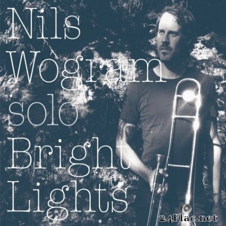 Nils Wogram - Bright Lights (2020) Hi-Res
