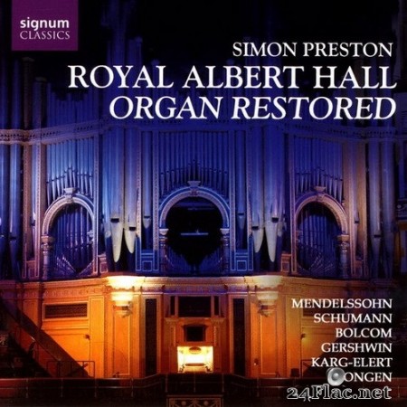 Simon Preston - Bolcom, Gershwin, Jongen, Karg-Elert, Mendelssohn, Schumann: Royal Albert Hall Organ Restored (2006) Hi-Res
