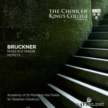 Choir of King’s College, Cambridge, Stephen Cleobury & Academy of St Martin in the Fields - Bruckner: Mass in E Minor, Motets (2020) Hi-Res