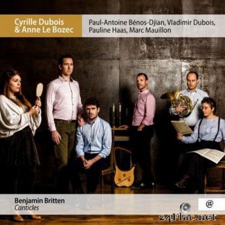 Cyrille Dubois, Anne Le Bozec, Paul-Antoine Benos-Djian, Vladimir Dubois, Pauline Haas & Marc Mauillon - Britten: Canticles (2020) Hi-Res