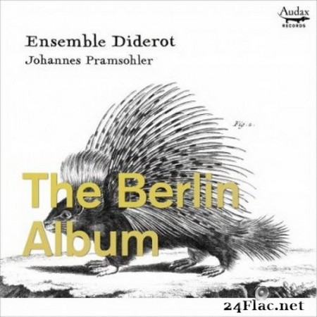Ensemble Diderot & Johannes Pramsohler - The Berlin Album (2020) Hi-Res