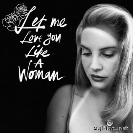 Lana Del Rey - Let Me Love You Like A Woman (Single) (2020) Hi-Res