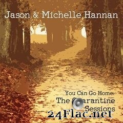 Jason & Michelle Hannan - You Can Go Home: The Quarantine Sessions (Deluxe Edition) (2020) FLAC
