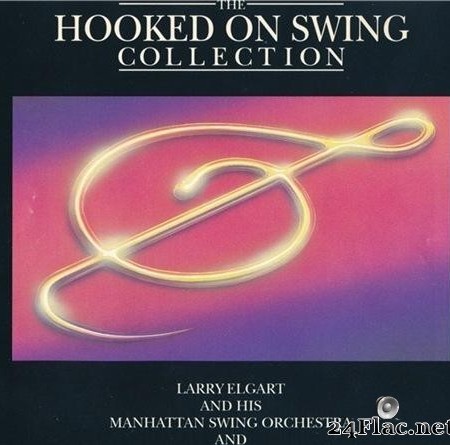 Larry Elgart and His Manhattan Swing Orchestra and The Hooked Swing Orchestra - The Hooked On Swing Collection (1989) [FLAC (image + .cue)]