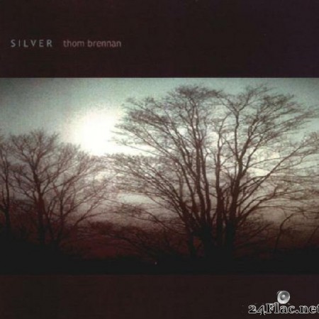 Thom Brennan - Silver (2005) [FLAC (tracks + .cue)]