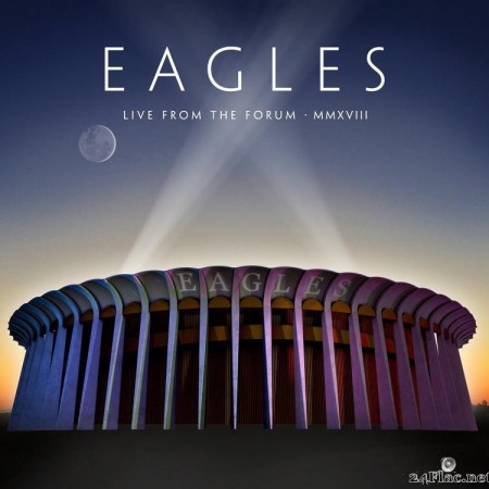 Eagles - Live From The Forum MMXVIII (2020) [FLAC (tracks)]