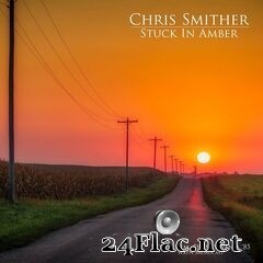 Chris Smither - Stuck In Amber (Bethlehem, Pennsylvania ’85) (2020) FLAC