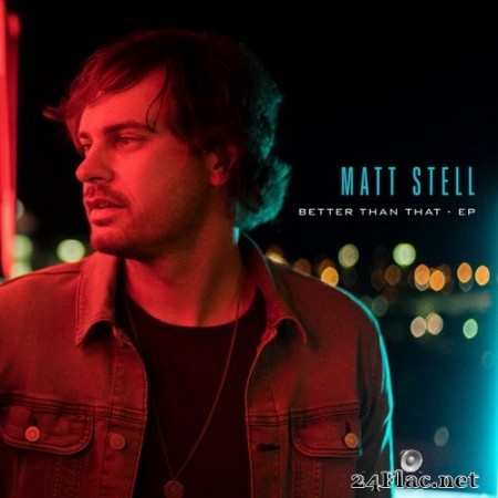 Matt Stell - Better Than That EP (2020) Hi-Res
