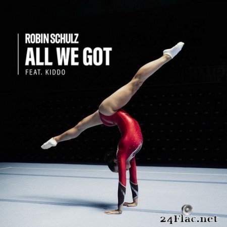 Robin Schulz - All We Got (feat. KIDDO) (Single) (2020) Hi-Res