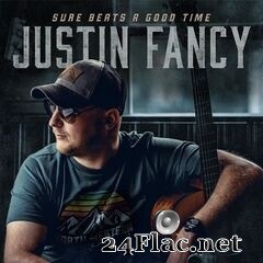 Justin Fancy - Sure Beats A Good Time (2020) FLAC