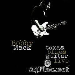 Bobby Mack - Texas Blues Guitar (Live) (2020) FLAC