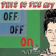 This Is the Kit - Off Off On (2020) FLAC