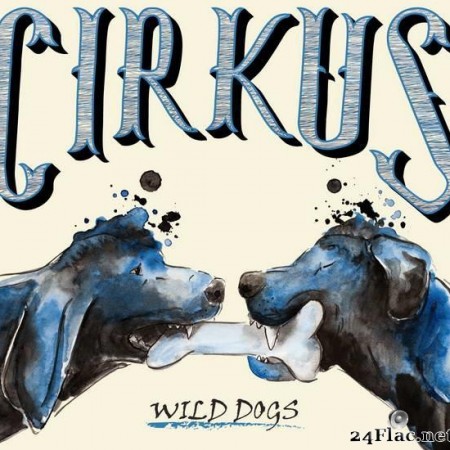 Cirkus - Wild Dogs (2018) [FLAC (tracks)]