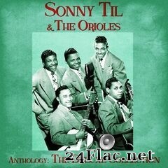 Sonny Til & The Orioles - Anthology: The Deluxe Collection (Remastered) (2020) FLAC