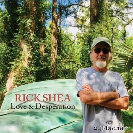 Rick Shea - Love & Desperation (2020) FLAC