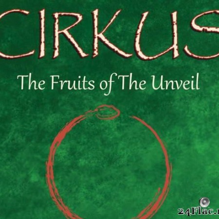 Cirkus - The Fruits of the Unveil (2020)  [FLAC (tracks)]