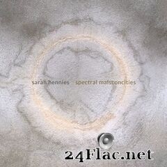 Bearthoven - Sarah Hennies: Spectral Malsconcities (2020) FLAC